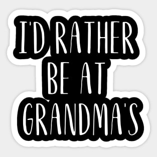 I'd Rather Be At Grandma's Sticker